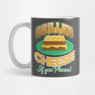 Grilled Cheese...If You Please! Mug